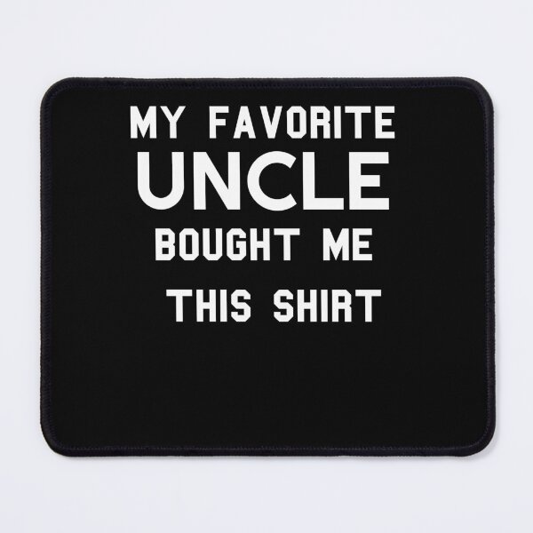 Item preview, Copy of  my favorite uncle bought me this shirt designed and sold by KHELISTORE.