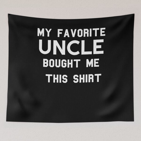 Item preview, Copy of  my favorite uncle bought me this shirt designed and sold by KHELISTORE.
