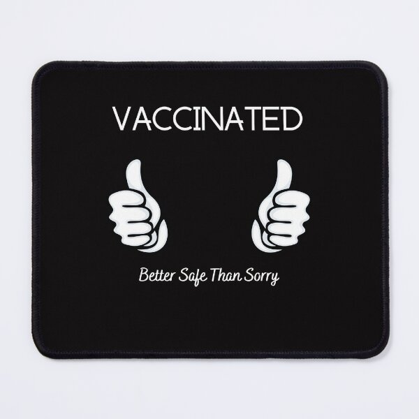 Item preview, Vaccinated Better Safe Than Sorry designed and sold by Peter Stawicki.