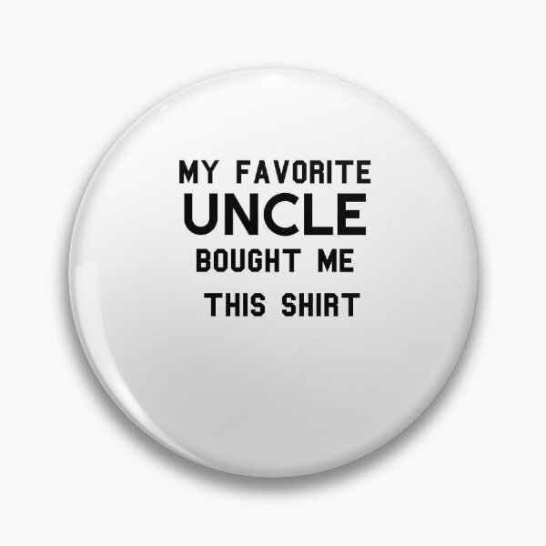 Item preview, Copy of Copy of  my favorite uncle bought me this shirt designed and sold by KHELISTORE.