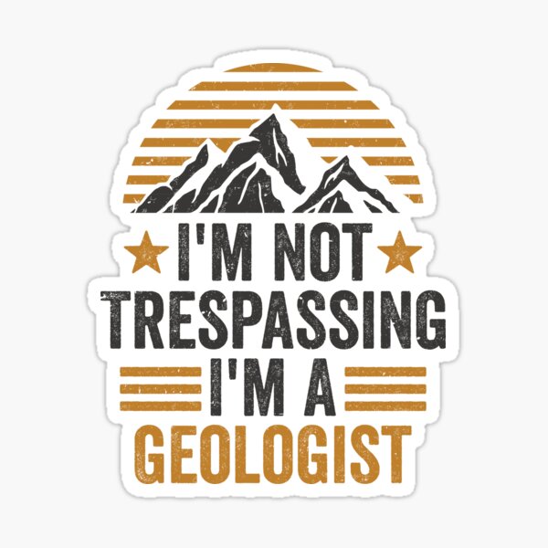 Item preview, Im Not Trespassing Im A Geologist - Funny Geology Student Major Pun Joke Geologists Future Teacher Saying Geo Professor Puns Quote designed and sold by TalentGenius.