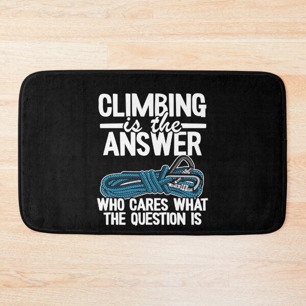 Item preview, Climbing Is The Answer Who Cares What The Question Is Funny Climbing designed and sold by Stronzi.
