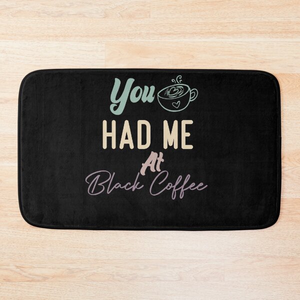 Item preview, You Had Me At Black Coffee designed and sold by medbdj.