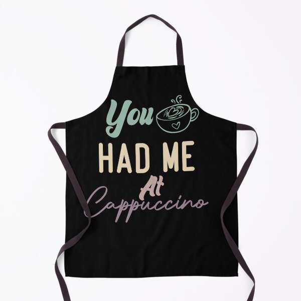 Item preview,  You Had Me At Cappuccino designed and sold by medbdj.