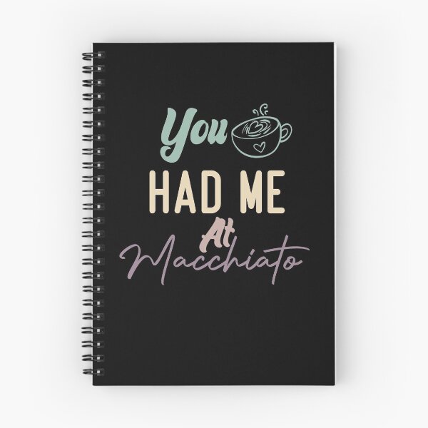Item preview,  You Had Me At Macchiato designed and sold by medbdj.