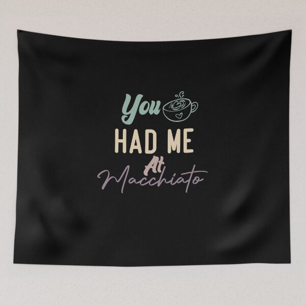 Item preview,  You Had Me At Macchiato designed and sold by medbdj.