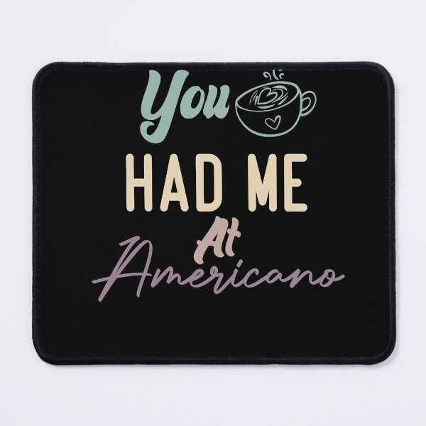 Item preview, You Had Me At Americano designed and sold by medbdj.