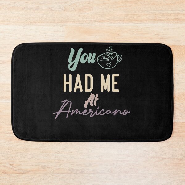 Item preview, You Had Me At Americano designed and sold by medbdj.
