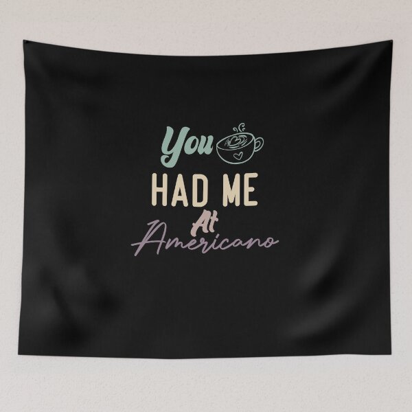 Item preview, You Had Me At Americano designed and sold by medbdj.