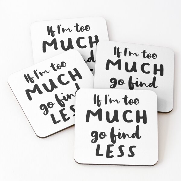 Item preview, If I'm Too Much Go Find Less designed and sold by quoteedesigns.