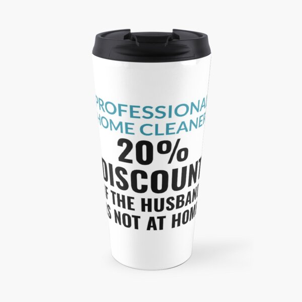 Professional Home Cleaner - Funny And Witty Travel Mug