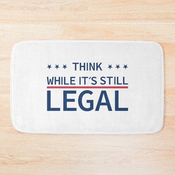 Item preview, THINK WHILE IT'S STILL LEGAL designed and sold by w1ckerman.