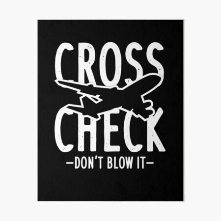 Cross Check Don't Blow It Aviation Funny Flight Attendant Quotes Art Board  Print for Sale by waleshop