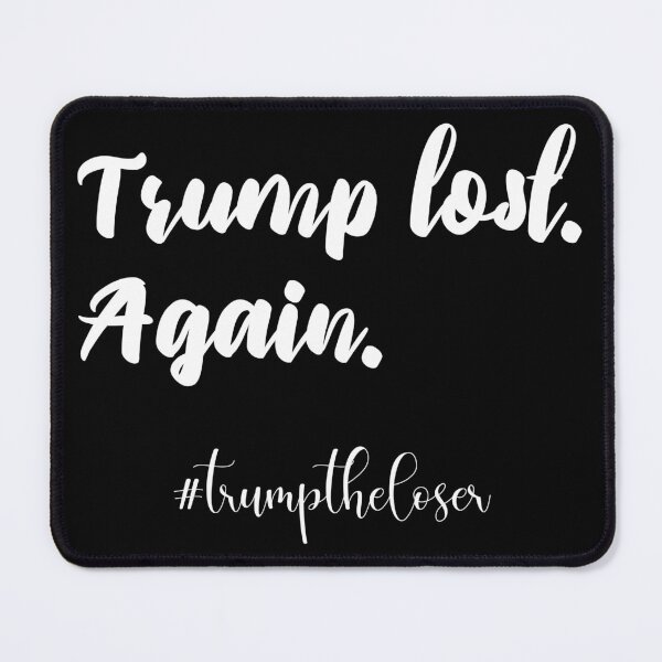 Item preview, Trump lost again, trump the loser designed and sold by The Snarky Psychologist.