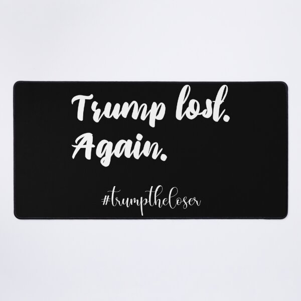 Item preview, Trump lost again, trump the loser designed and sold by The Snarky Psychologist.