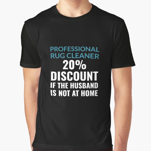 Professional Rug Cleaner - Funny And Witty Graphic T-Shirt