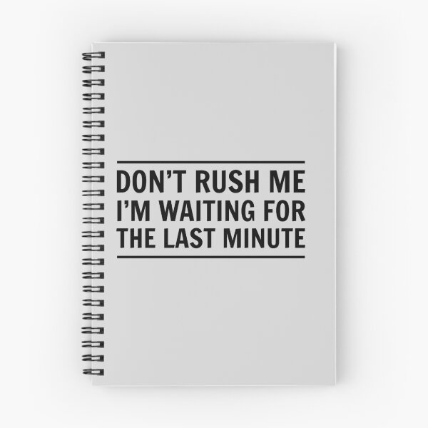 Item preview, Don't rush me I'm waiting for the last minute designed and sold by wondrous.