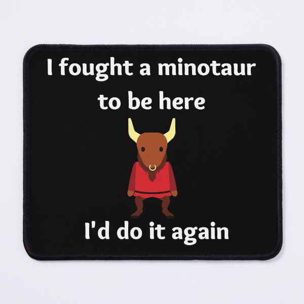 Item preview, I fought a Minotaur to be here | Comedy Movie Quote Anchorman designed and sold by gentlemongoose.