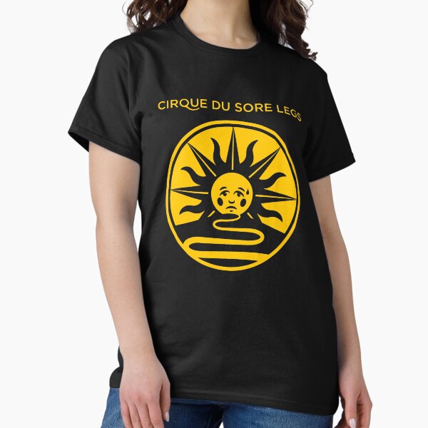Item preview, CIRQUE DU SORE LEGS designed and sold by MomfiaTees.