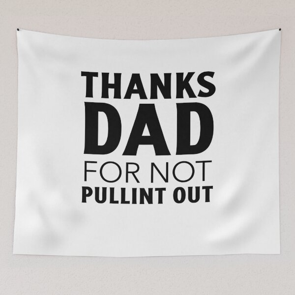 Item preview, Thanks dad for not pulling out designed and sold by narilex.