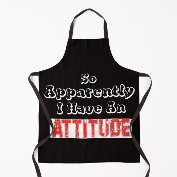 Item preview, So Apparently I Have An Attitude designed and sold by Martimad.