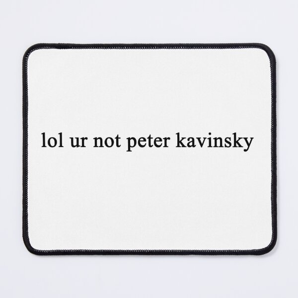 Item preview, lol ur not peter kavinsky designed and sold by sciles.