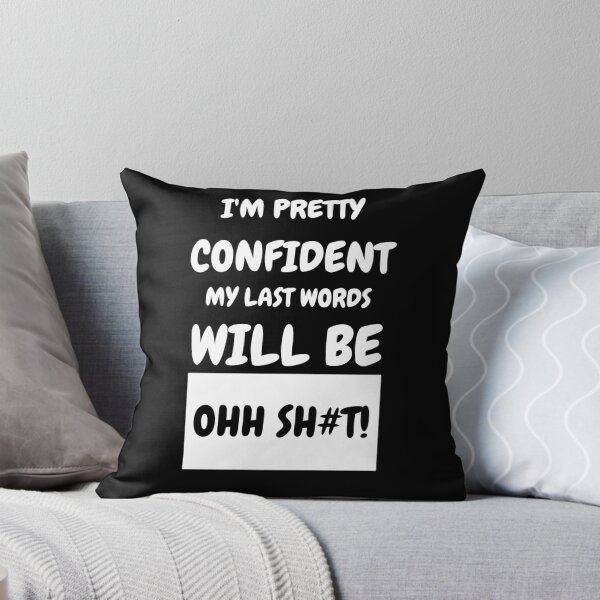 Item preview, I'm pretty confident my last words designed and sold by Clurixious.