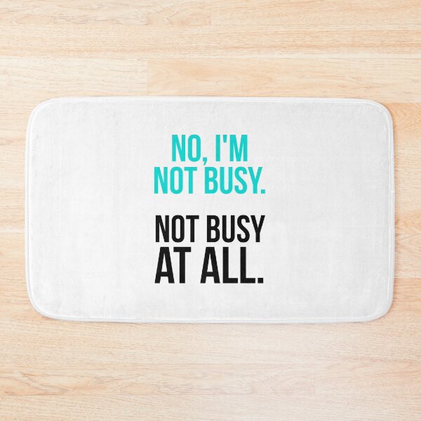 Item preview, Sarcastic "No, I’m not busy. Not busy at all." products for busy people designed and sold by Jerneja.