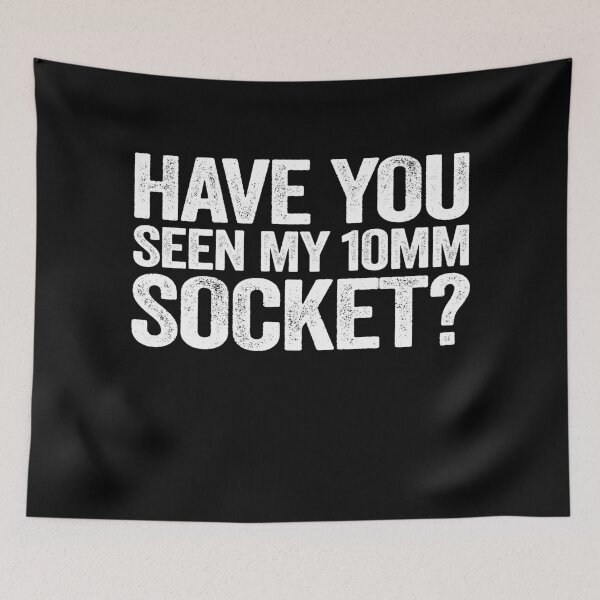 Item preview, Have You Seen My 10mm Socket Funny Mechanic designed and sold by Stronzi.
