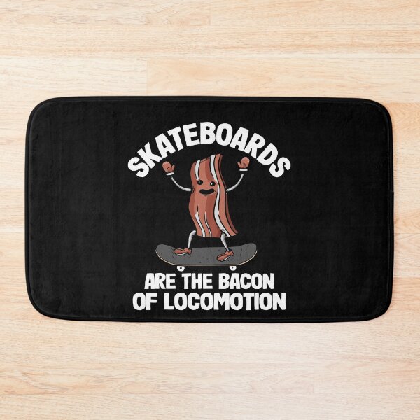 Item preview, Skateboards Are The Bacon Of Locomotion Funny Skateboard designed and sold by Stronzi.