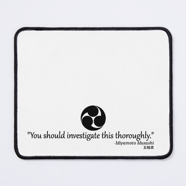 Item preview, "You should investigate this thoroughly" quote by Miyamoto Musashi from the Book of Five Rings designed and sold by twigfellow.