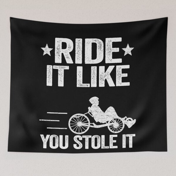 Item preview, Ride It Like You Stole It Funny Recumbent Bike designed and sold by Stronzi.