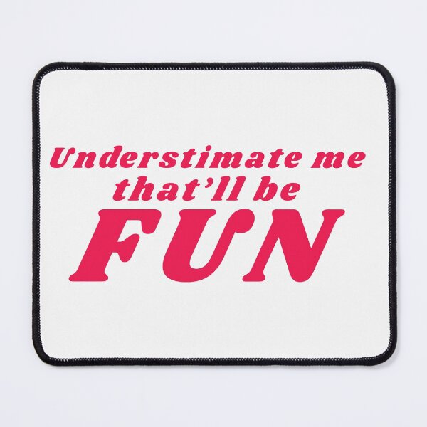 Item preview, Underestimate Me That'll Be Fun designed and sold by dorento07.
