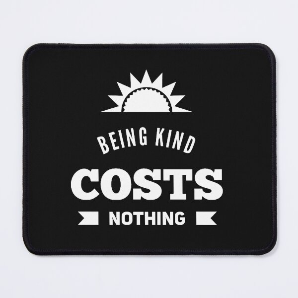 Item preview, Being Kind Costs Nothing designed and sold by JOY STORE 45.