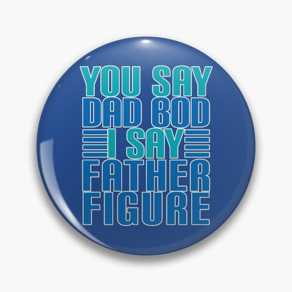 Item preview, You Say DAD BOD I Say FATHER FIGURE designed and sold by Jandsgraphics.