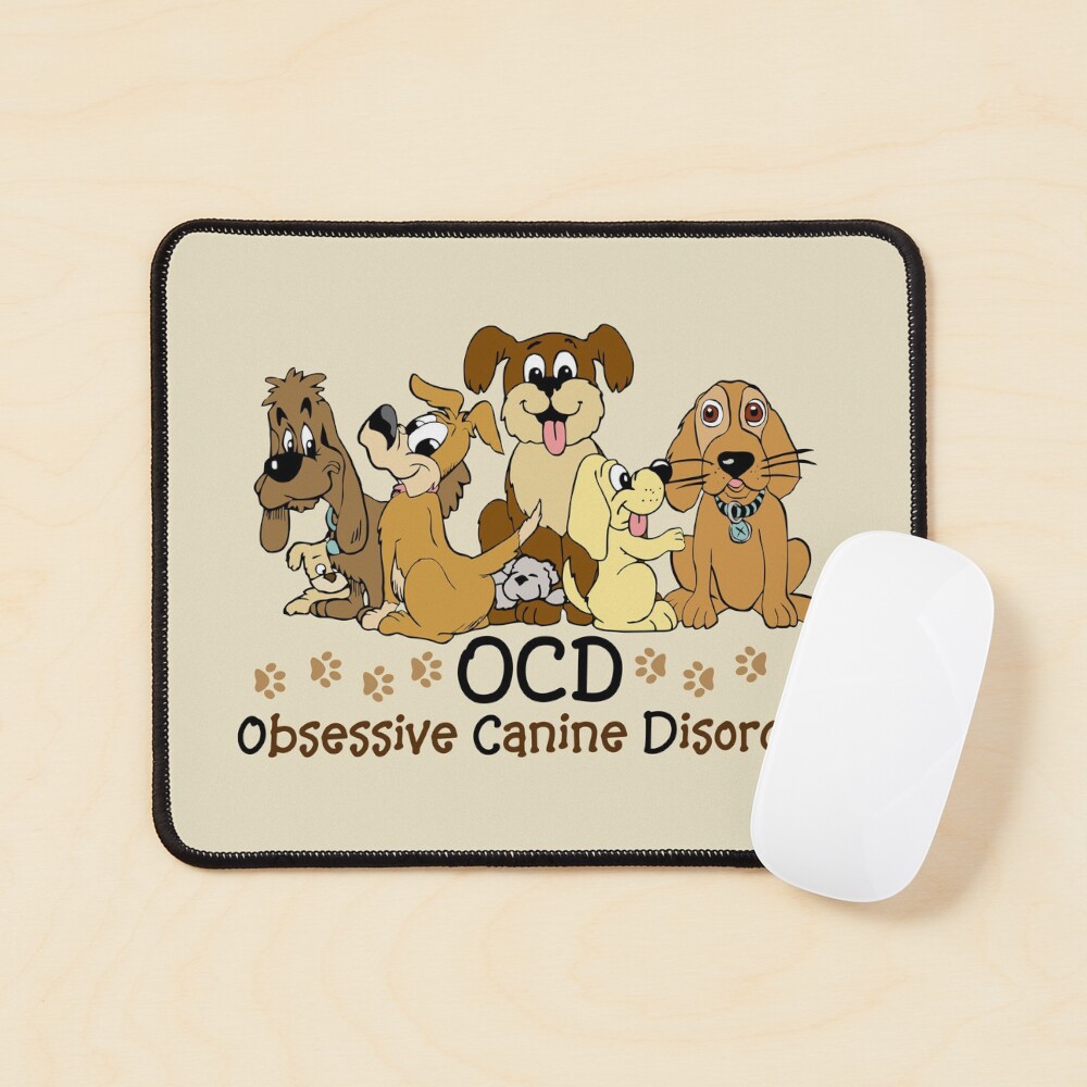 OCD Dog Obsessive Canine Disorder Mouse Pad