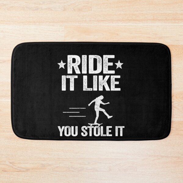 Item preview, Ride It Like You Stole It Funny Skateboard designed and sold by Stronzi.