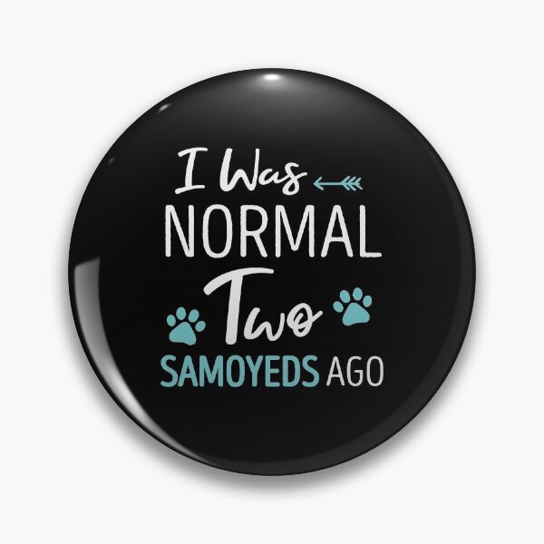 Item preview, I Was Normal 2 Samoyeds Ago Funny Dog Lover Gift Idea Saying Girls / Christmas Gifts designed and sold by Chamssou.