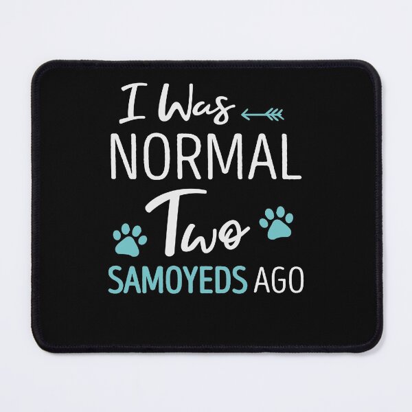 Item preview, I Was Normal 2 Samoyeds Ago Funny Dog Lover Gift Idea Saying Girls / Christmas Gifts designed and sold by Chamssou.