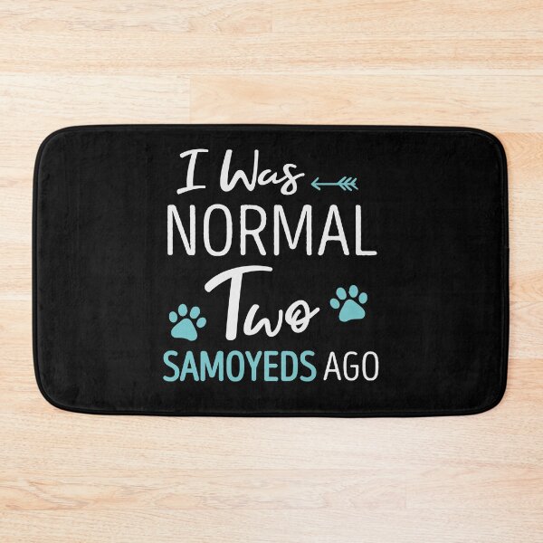Item preview, I Was Normal 2 Samoyeds Ago Funny Dog Lover Gift Idea Saying Girls / Christmas Gifts designed and sold by Chamssou.