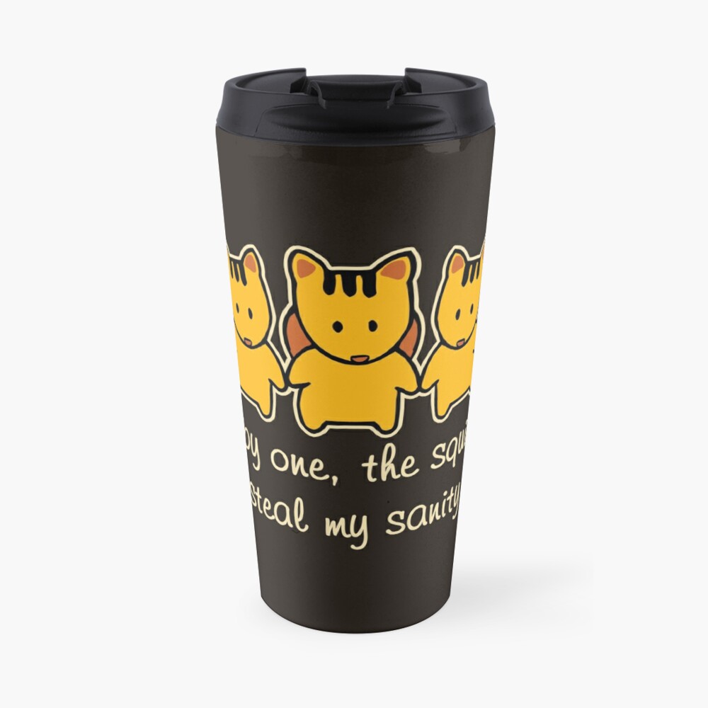 The squirrels steal my sanity Funny Saying Travel Mug