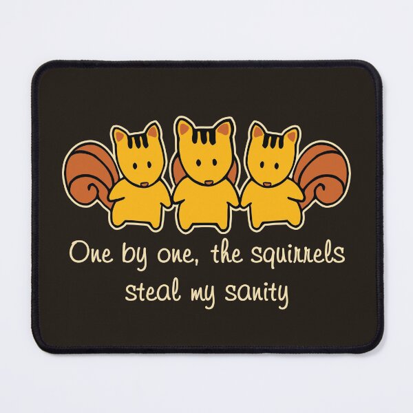 Item preview, The squirrels steal my sanity Funny Saying designed and sold by ironydesigns.