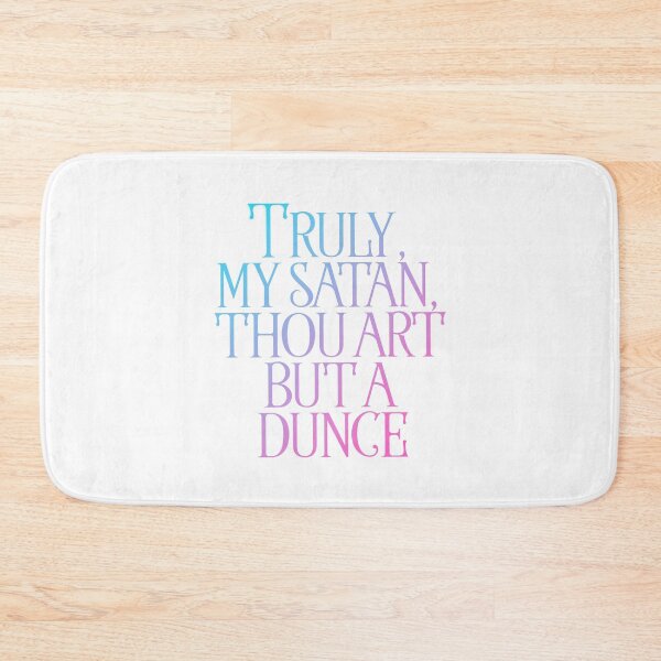 Item preview, Truly, my Satan, thou art but a Dunce designed and sold by rissidesigns.