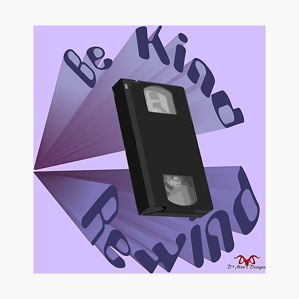 Be Kind Rewind Ver. 4 Photographic Print