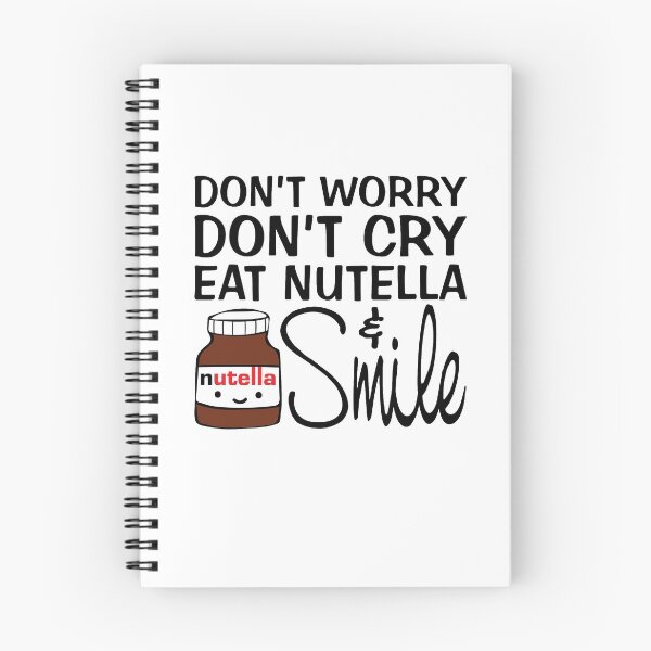 Item preview, Don't Worry Don't Cry Eat Nutella And Smile designed and sold by FunFoxDesign.