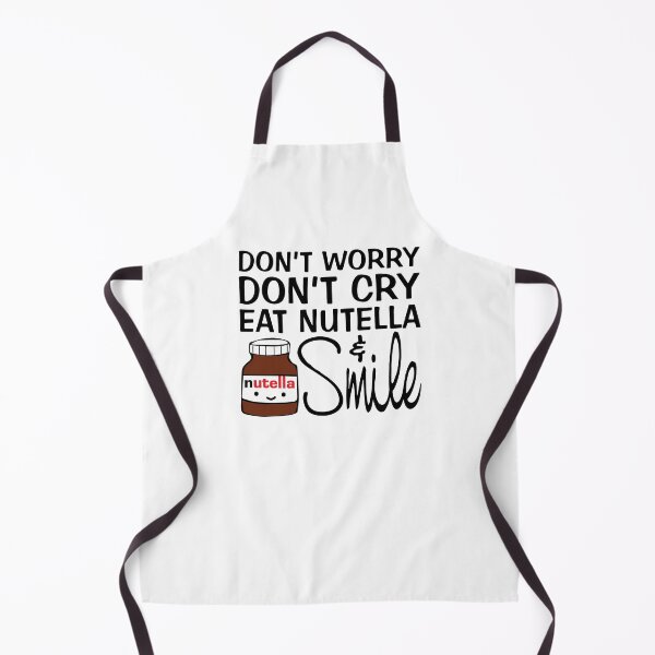 Item preview, Don't Worry Don't Cry Eat Nutella And Smile designed and sold by FunFoxDesign.