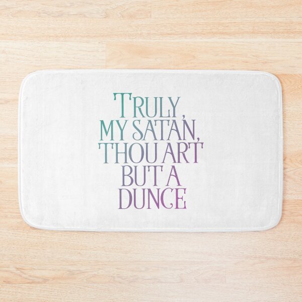 Item preview, Truly, my Satan, thou art but a Dunce  designed and sold by rissidesigns.