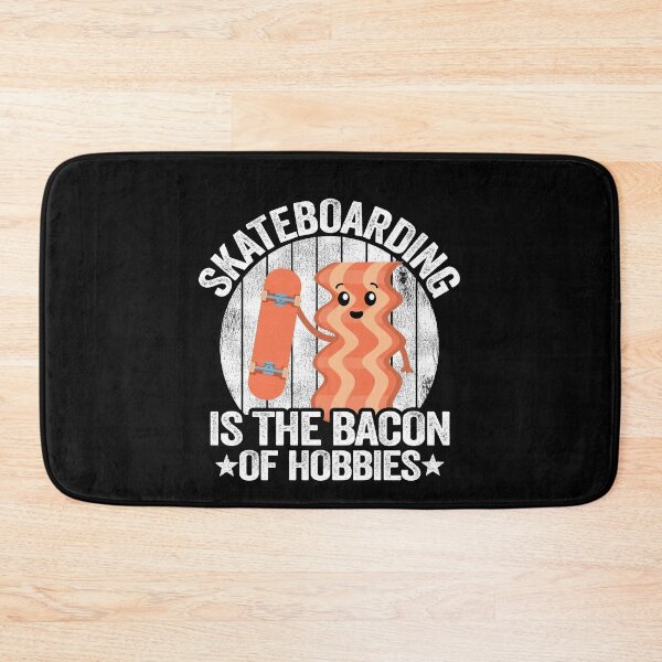 Item preview, Skateboarding Is The Bacon Of Hobbies Funny Skateboard designed and sold by Stronzi.