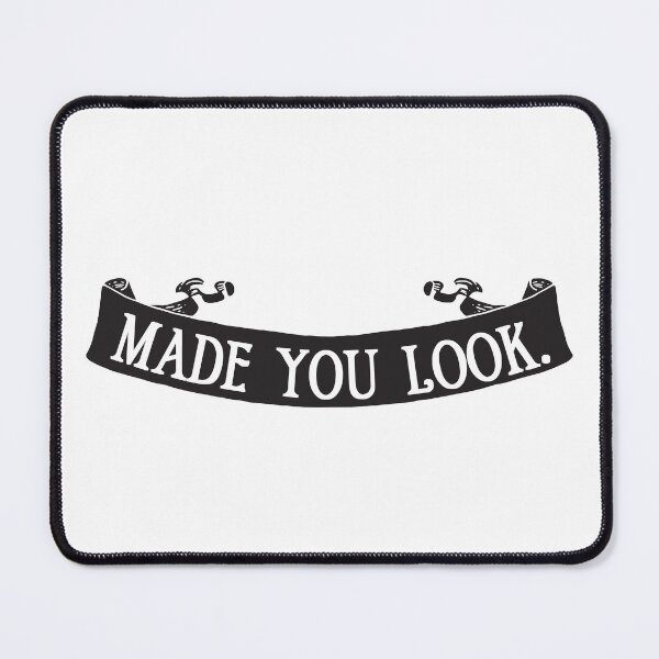 Item preview, Made you look ;-P designed and sold by Mount-Molehill.