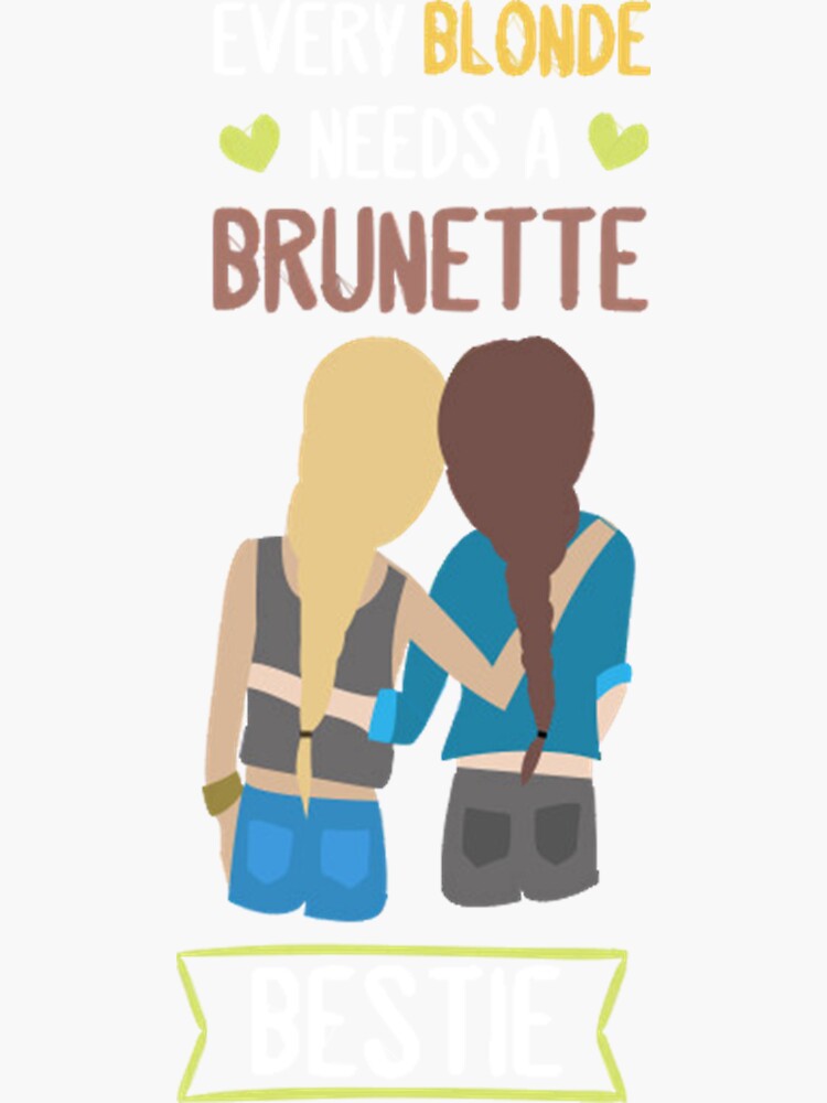 Blonde Needs A Brunette Bestie Bff Girl Friend Perfect Tblondie Sticker For Sale By 